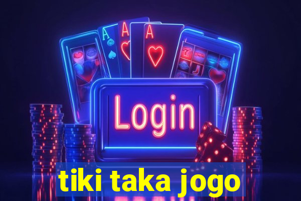 tiki taka jogo